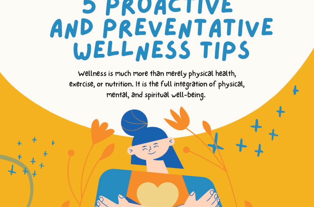 5 Proactive and Preventative Wellness Tips